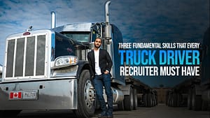 Three Fundamental Skills That Every Truck Driver Recruiter Must Have